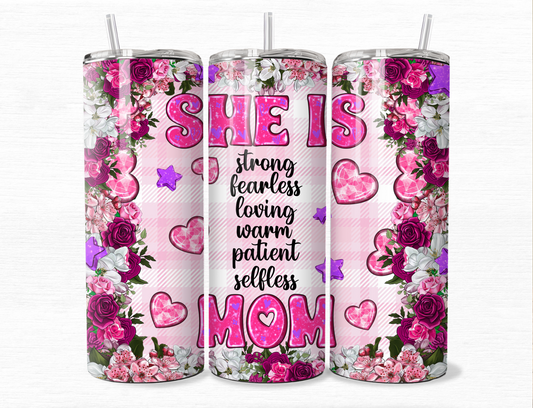 SHE IS ... MOM TUMBLER 20 OZ